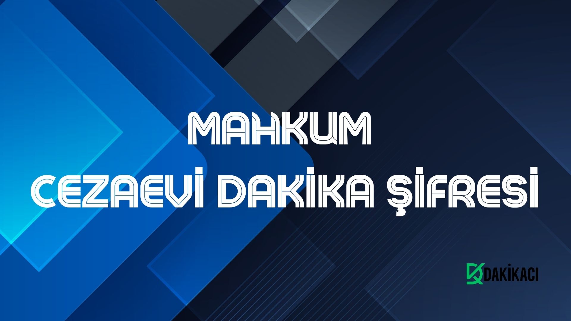 MAHKUM CEZAEVİ DAKİKA ŞİFRESİ